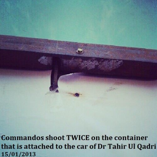 Commandos shoot twice on the container of the car of Dr Tahir Ul Qadri 