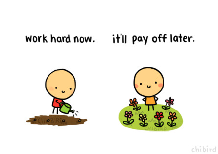 Working hard isn&#8217;t always fun, but it&#8217;ll be worth it in the end. :D
