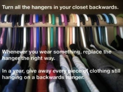 Saw this on Facebook. Thought it was brilliant. I immediately turned everything backwards. I’m ready. 

I’m obsessed with streamlining my closet. I already did a major clean out a few months ago, donated bag loads of stuff, sold the good stuff on eBay and the things I couldn’t let go of were hung up in the guest bedroom closet. Anything still in that closet at the end of the year will be donated.