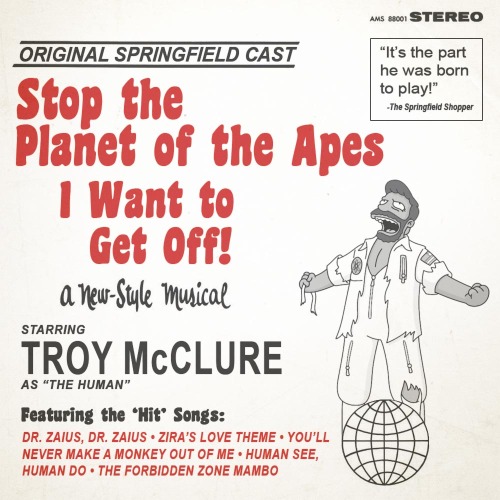 Troy storms the legitimate thee-ater in the Original Soundtrack Recording to &#8220;Stop The Planet of the Apes I Want To Get Off&#8221;!