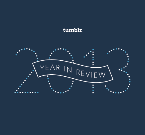 Tumblr’s Year in Review is a showcase of the best stuff on the Internet from 2013.