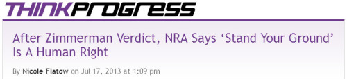 ThinkProgress - After Zimmerman Verdict, NRA Says 'Stand Your Ground' Is A Human Right