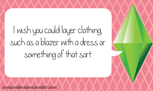 I wish you could layer clothing, such as a blazer with a dress or something of that sort.