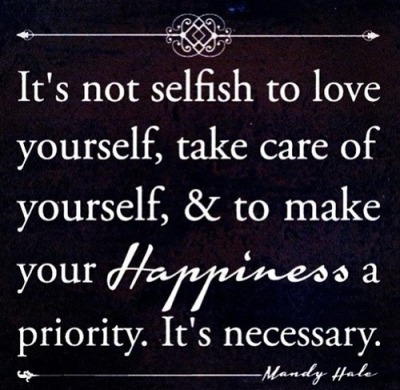 Itâ€™s not selfish to love yourself, take care of yourself, and to ...