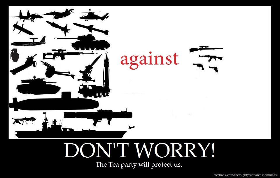 Picture:  US weaponry compared to handguns.  Caption:  Don't worry!  The Tea Party will protect us.