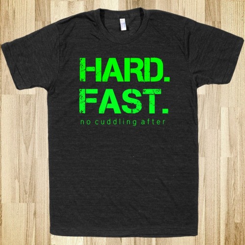 CrossFit Tee Of The Week; Hard. Fast. CrossFit (with no cuddling after). Best CrossFit t-shirt.