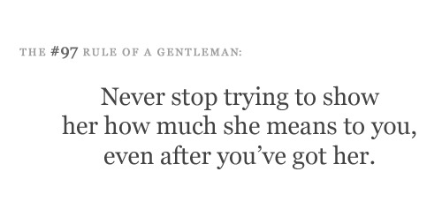 Rule of a gentlemanFOLLOW BEST LOVE QUOTES FOR MORE LOVE QUOTES