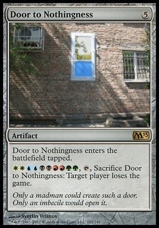 Magic: the Gathering - IRL
Door to Nothingness, M13 rare … . suggested flavor text : ‘Watch that last step: it’s a doozie’.