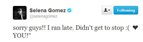 @selenagomez:sorry guys!! I ran late. Didn’t get to stop :( ❤ YOU!