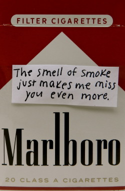 cigarette-memories:

The smell of smoke just makes me miss you even more.
