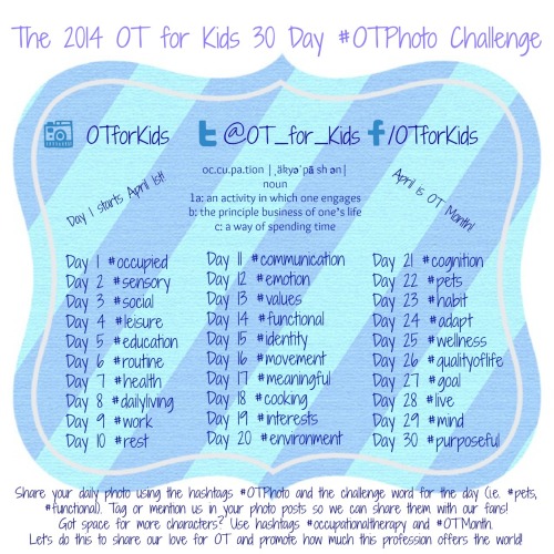 Entry 64 {OT Photo}

It&#8217;s OT month and at OT for Kids we&#8217;re celebrating with our 2nd annual photo challenge! Join us over on Instagram OTforKids, Facebook.com/OTforKids or Twitter @OT_for_Kids starting April 1! Reblog to promote!