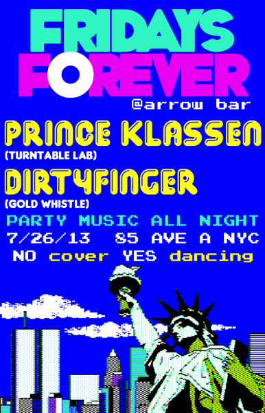 Fri: #FRIDAYSFOREVER
Feelgood fun in the basement of Arrow Bar w/
@princeklassen (@TurntableLab @FULLYFITTED) & @DIRTYFINGER (@GOLDWHISTLENYC) NO cover YES dancing. 
PRINCE KLASSEN is an amazing dj who is often collaborating with the fine folks of Turntable Lab and Fully fitted. Not to mention just about EVERY post on his blog is interesting and worth a read, look or listen. His remixes and edits often find their way in my sets. Expect lots of different sounds and genres within the world of FUN music.http://princeklassen.tumblr.com/
Here’s a little slice of squeaky self love:

21+ 85 Ave A. NYC Free (Get Facebooked)