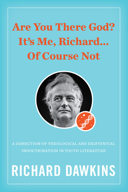 DAY: 74/100
Richard Dawkins: ""Are You There God? It’s Me, Richard… Of Course Not: a dissection of theological and existential indoctrination in youth literature "