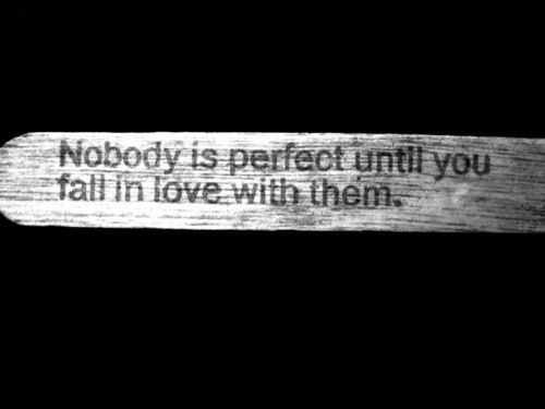 Nobody is perfect until you fall in love with themFOLLOW BEST LOVE QUOTES FOR MORE LOVE QUOTES