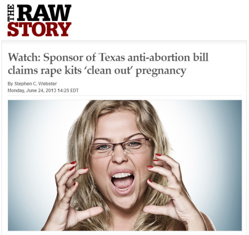 Raw Story - Watch: Sponsor of Texas anti-abortion bill claims rape kits 'clean out' pregnancy