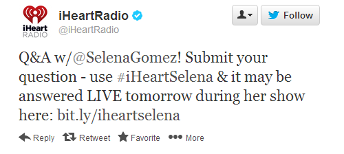 @iHeartRadio:Q&A w/ @SelenaGomez! Submit your question - use #iHeartSelena & it may be answered LIVE tomorrow during her show here: http://bit.ly/iheartselena