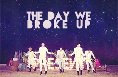 ()      ze:a the day we broke up,