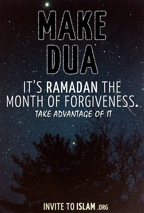 Make Dua. It&#8217;s Ramadan the month of forgiveness. Take advantage of it

