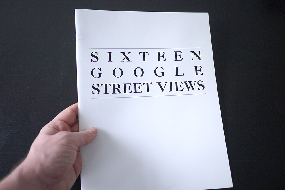 Rafman, Jon. Sixteen Google Street Views. 
Golden Age, 2009, 20 pages. Edition of 100.
