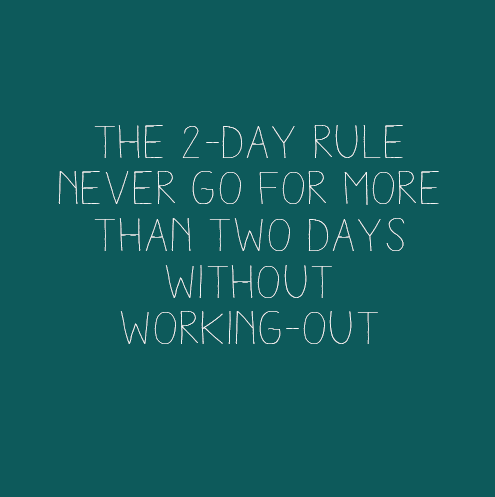 get-that-tight-ass:

The 2-Day Rule
