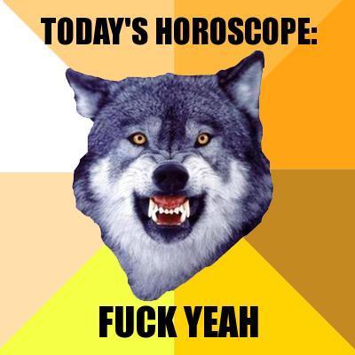 Today´s Horoscope: FUCK YEAH