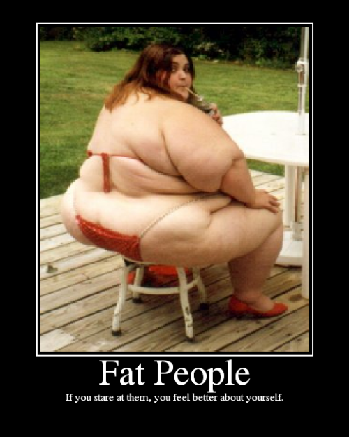 fat people posters. Fat People - if you stare at
