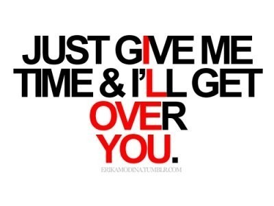 love and time quotes. Just give me time and of