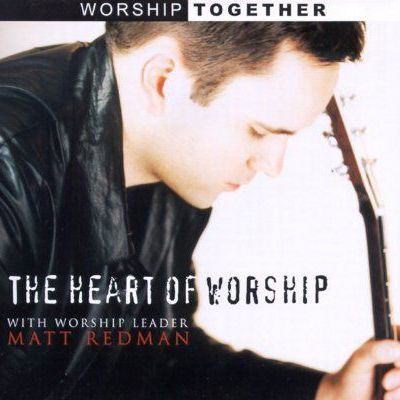 Matt Redman   The Heart of Worship