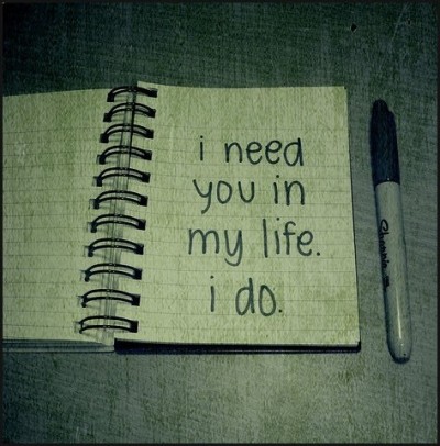 Eu preciso de você na minha vida. Eu preciso.