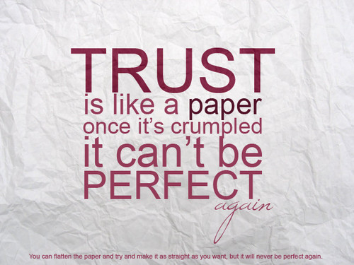quotes on trust. Trust Is Like A Paper