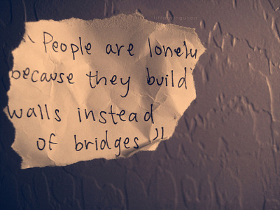  #walls #bridges #life lessons #advice #knowledge / Via: lovequotesrus