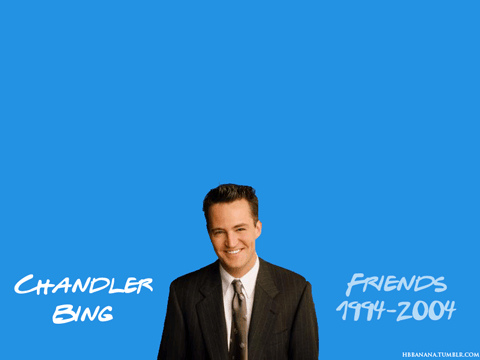 Friends Quotes by Character Chandler Bing