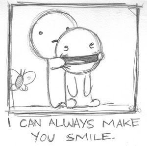 eu posso sempre te fazer sorrir :)