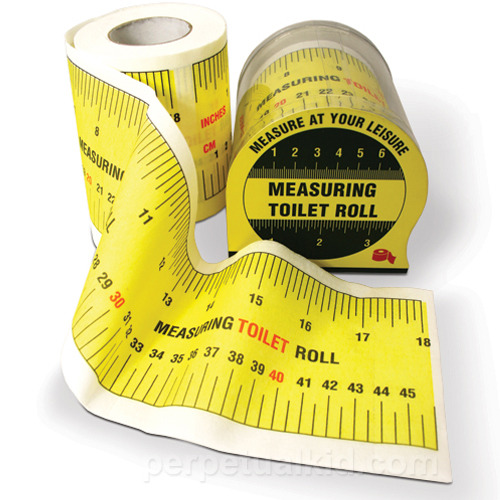 measuring tape toilet paper&#8230;. no comment ;)