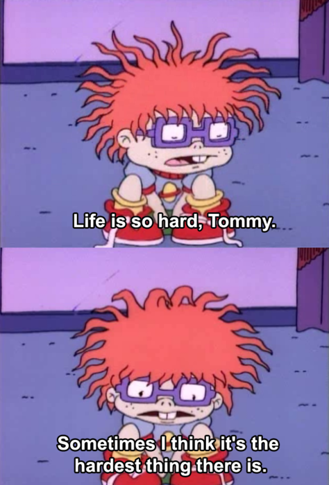 A vida é tão difícil, Tommy. Às vezes eu acho que é a coisa mais difícil que existe.