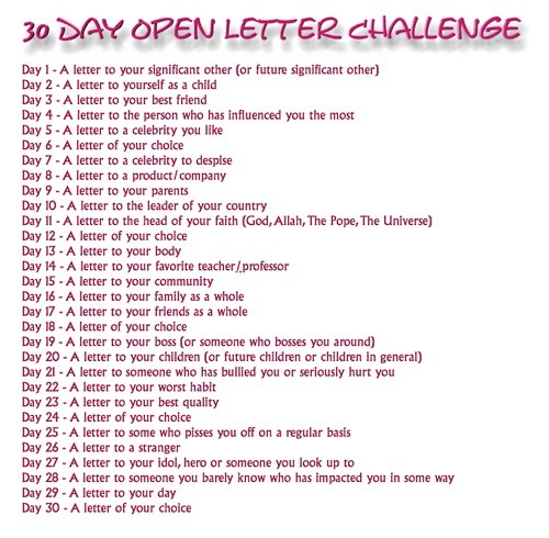 
30 Day Open Letter Challenge

I didn&#8217;t make this challenge. I just had it saved on my computer.