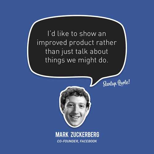 I&#8217;d like to show an improved product rather than just talk about things we might do.
- Mark Zuckerberg