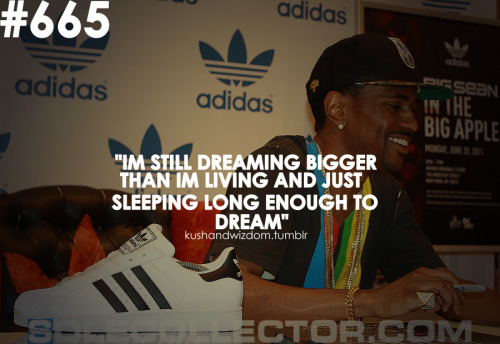 quotes about dreaming big. Tagged as: kushandwizdom, big sean, quote, quotes, adidas, dream, 