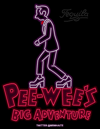 A neon poster for Pee-wee’s Big Adventure. Tequila! http://youtu.be/BodXwAYeTfM