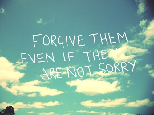 And if they are sorry? Well, by all means, forgive them. Never withhold what you have no right keeping anyway.