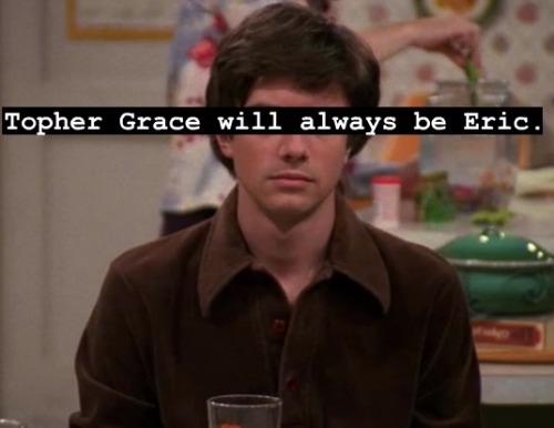Tagged Topher Grace that 70s show Eric Forman 