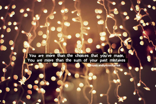 You Are More- Tenth Avenue North 
credits: bodacious-legs