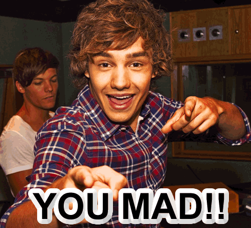 YOU MAD!!