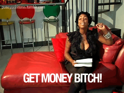 Image result for get money bitch gif khia