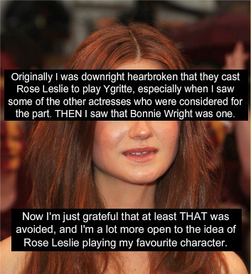  8220Originally I was downright heartbroken that they cast Rose Leslie to 