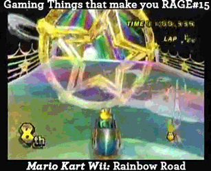 Gaming Things that make you RAGE #15
Mario Kart Wii: Rainbow Road
submitted by: horseguy