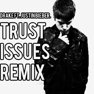 Drake ft. Justin Bieber - Trust Issues Remix