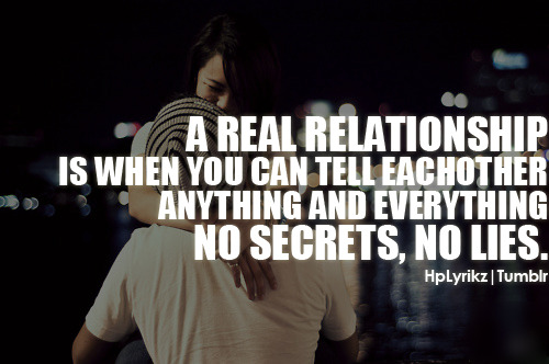 no secrets #no lies #a real relationship #tell me everything
