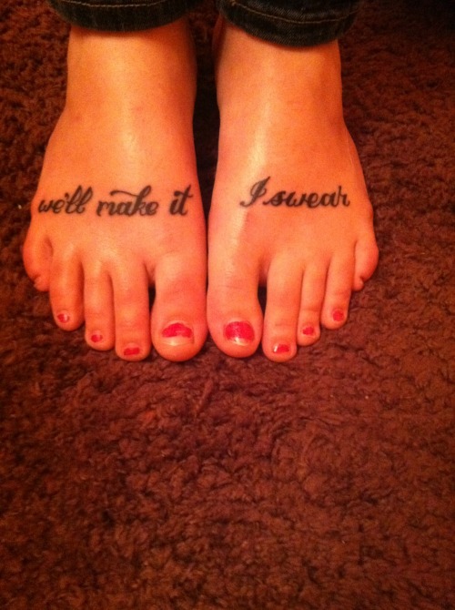  I both got the same phrase but different fonts placements on our feet