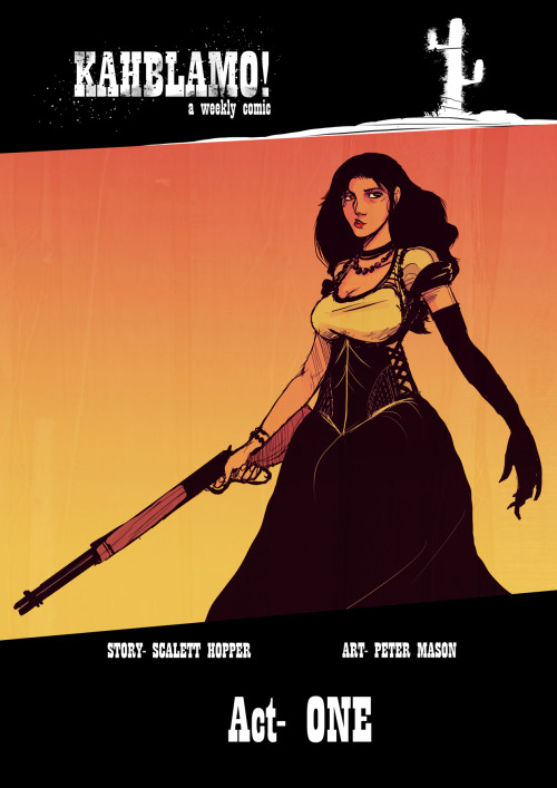 KAHBLAMO!
Art by Peter Mason
Story by Scarlett Hopper
A Western action webcomic where Tumbleweed has never been so exciting! There will be guns lots of them, explosions, train robberies, mexican stand offs many more!
the first page will be out on the 30th of March. KAHBLAMO! 